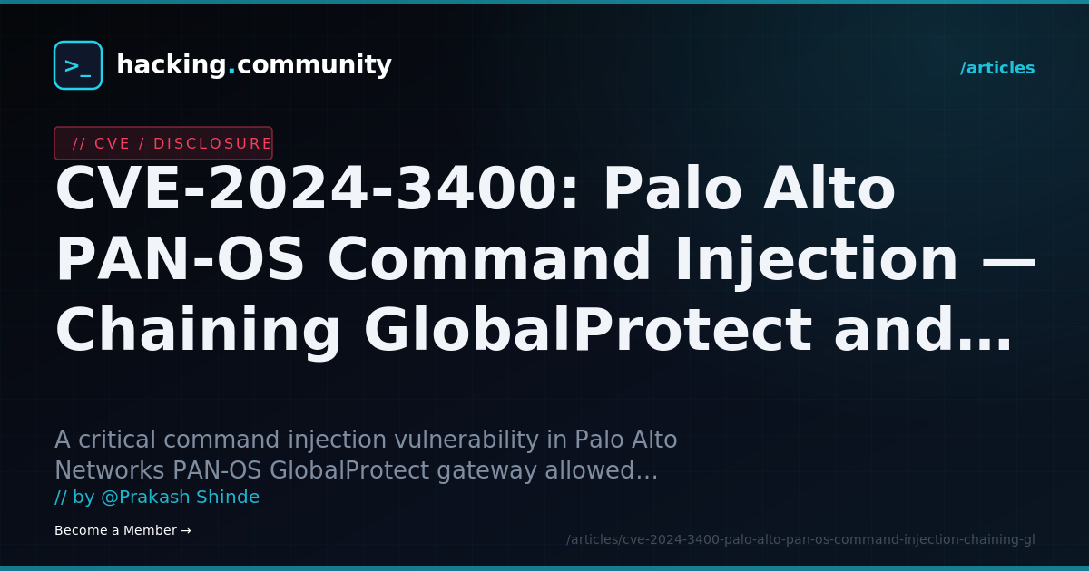 CVE-2024-3400: Palo Alto PAN-OS Command Injection — Chaining GlobalProtect and File Operations — hacking.community