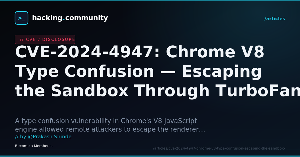 CVE-2024-4947: Chrome V8 Type Confusion — Escaping the Sandbox Through TurboFan — hacking.community