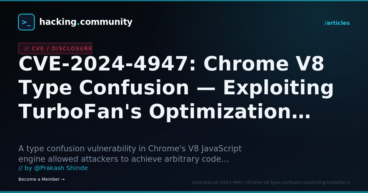 CVE-2024-4947: Chrome V8 Type Confusion — Exploiting TurboFan's Optimization Pipeline — hacking.community