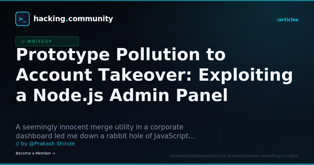 Prototype Pollution to Account Takeover: Exploiting a Node.js Admin Panel — hacking.community