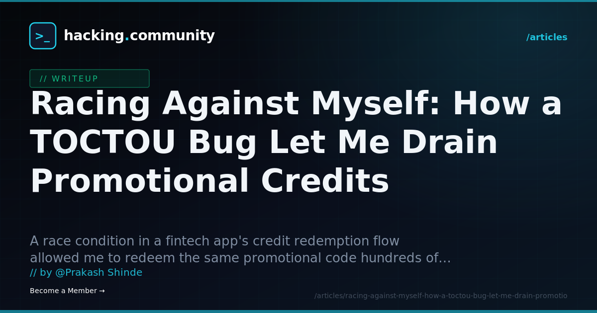Racing Against Myself: How a TOCTOU Bug Let Me Drain Promotional Credits — hacking.community