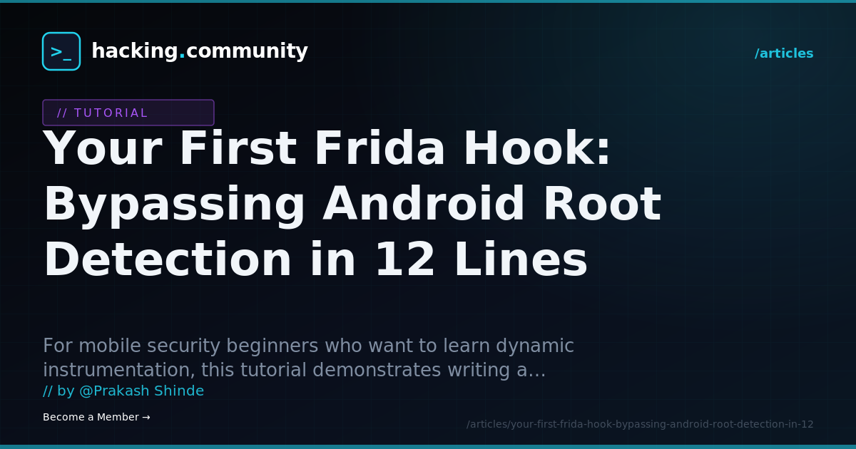 Your First Frida Hook: Bypassing Android Root Detection in 12 Lines — hacking.community